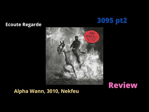 [Alpha Wann, 3010, Nekfeu - 3095 pt2 Review] Ecoute regarde