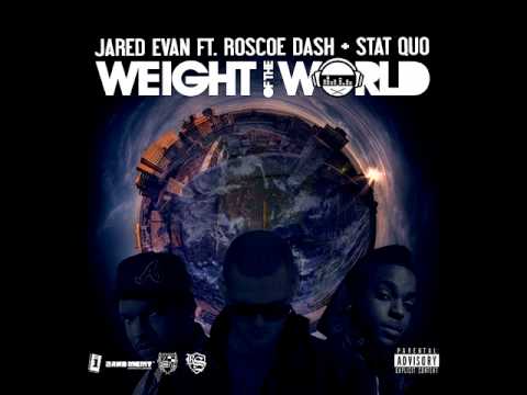 JARED EVAN - Weight of the World (Feat. Stat Quo & Roscoe Dash)