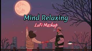 Mind Relax😌Lofi Mashup💞[slowed×reverb]😍 || Hindi lofi Songs🎵😇|| Lofi Mix🥰|| Relax/Sleep/Study/Chill