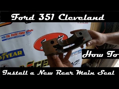 FORD 351 CLEVELAND HOW TO INSTALL A NEW REAR MAIN SEAL