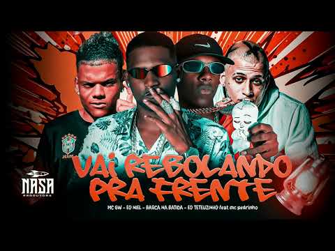 VAI REBOLANDO PRA FRENTE - BARCA NA BATIDA, EO TETEUZINHO, EO NIEL, MC PEDRINHO