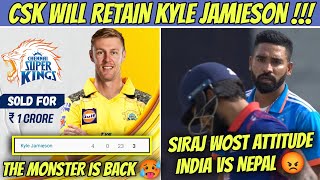 Kyle Jamieson Monster Comeback 🥵 CSK To Retain 🤯 | Siraj Attitude India Vs Nepal Today match