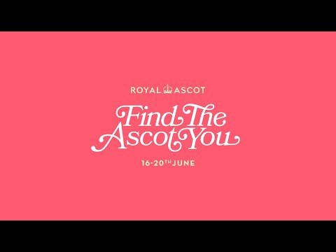 Find The Ascot You - Royal Ascot 2026