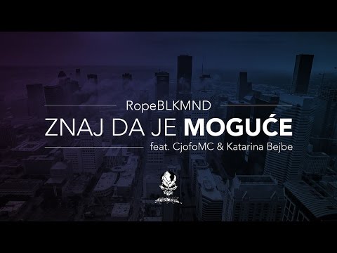 RopeBLKMND - Znaj da je moguće feat. CjofoMC, Katarina Bejbe (Prod. by OverBLKMND)