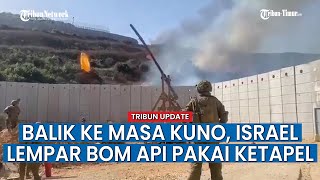 Download lagu Israel Lempar Bom Api Pakai Ketapel, Mau Bakar Benteng Hizbullah mp3