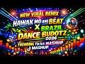 HAWAK MO ANG BEAT X VIRAL BRAZIL DANCE BUDOTZ REMIX VIRAL TIKTOK MASHUP BUDOTS 2026