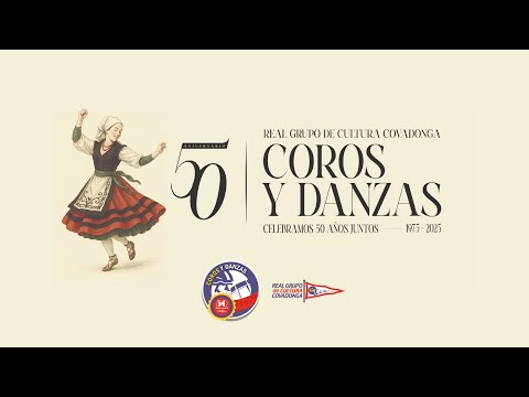 50 años bailando - 50 Aniversario de Coros y Danzas del Real Grupo de Cultura Covadonga