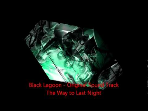 Black Lagoon - Original Sound Track - 20 The Way to Last Night.wmv