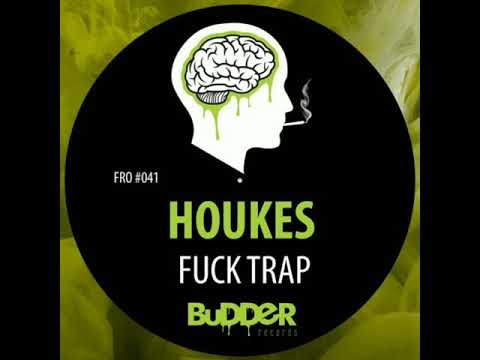 Houkes - Fuck Trap (Original Mix)