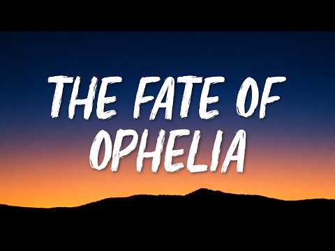 Taylor Swift - The Fate of Ophelia (Lyrics)