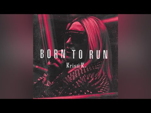 Kristi K. — Born to Run [Official Music Video]