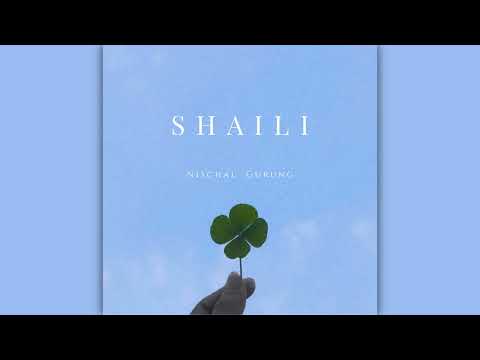 Nischal Gurung - Shaili (Official Audio)