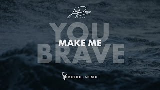 You Make Me Brave (Lyric Video) // Studio Version // Bethel Music