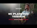 Mi plenitud - Yeshua | Marcos Brunet | TOMATULUGAR