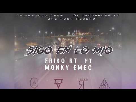 Friko Rt Ft Monky Emec - Sigo En Lo Mio (Link De Descarga)