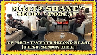 Ep 485 - Twenty Second Blast (feat. Simon Rex)