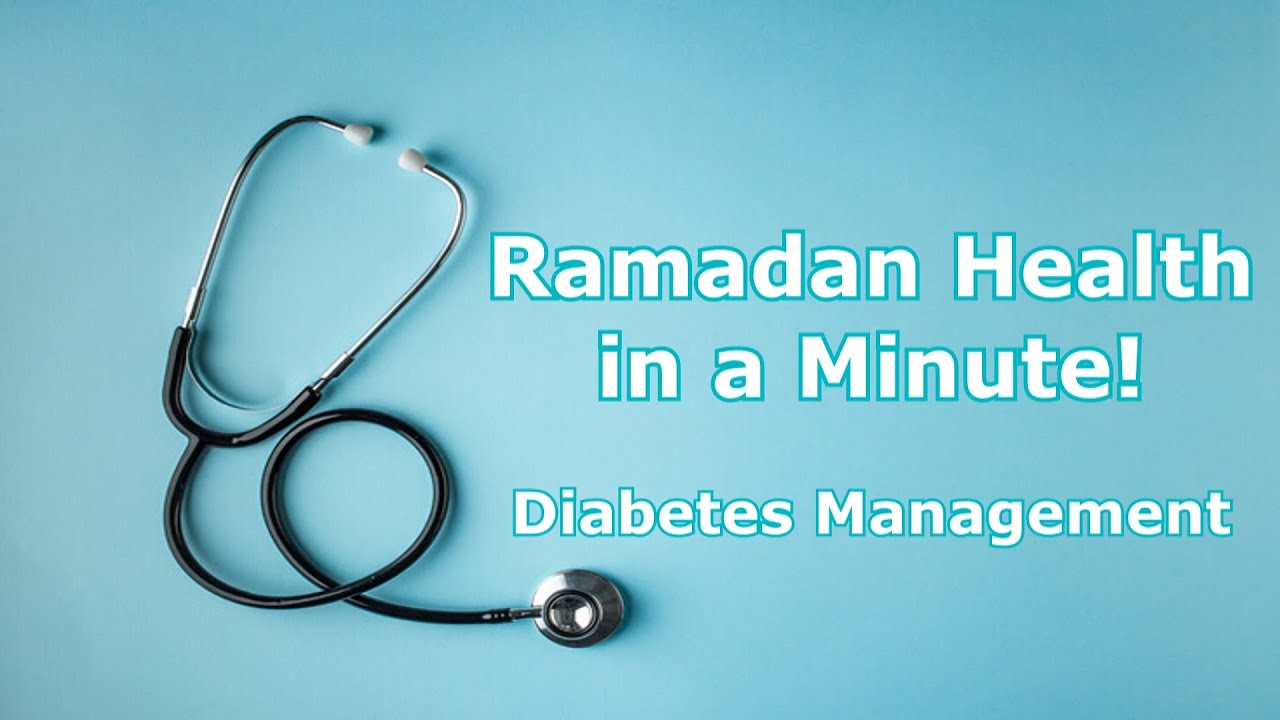 Ramadan Health in a Minute! | Diabetes Management (English)
