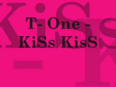 T- One Kiss kiss