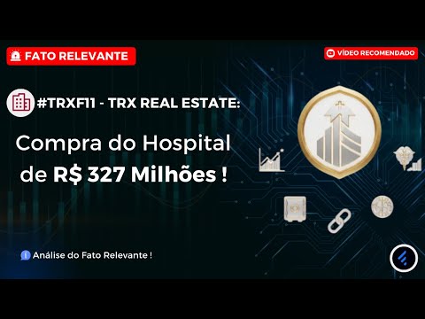 Thumbnail do vídeo: #TRXF11 Compra Hospital em Pinheiros-SP por R$ 327 MILHÕES. O Acordo de 25 Anos que Mudou o Jogo!