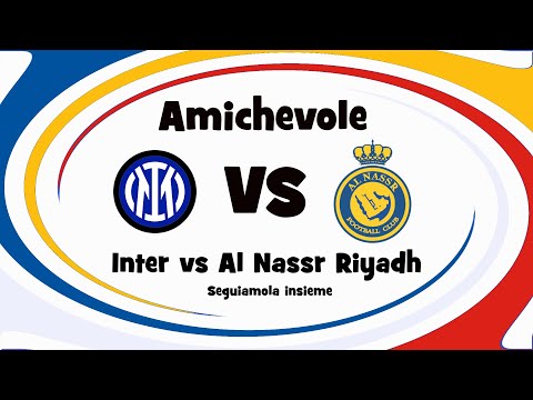 ⚽INTER vs AL NASSR - AMICHEVOLE Estiva - DIretta Live - Cronaca campo 3d