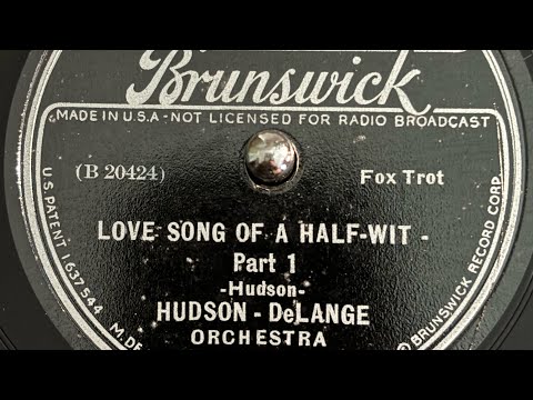 "Love Song Of A Half-Wit, Part 1" by The Hudson-DeLange Orchestra, recorded 1936