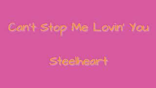 Can&#39;t Stop Me Lovin&#39; You (Lyrics) - Steelheart