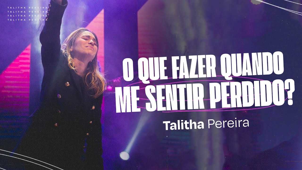O QUE FAZER QUANDO ME SENTIR PERDIDO? | TALITHA PEREIRA
