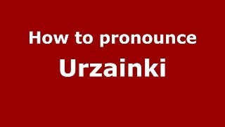 How to pronounce Urzainki