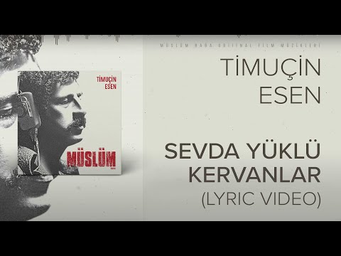 Timuçin Esen - Sevda Yüklü Kervanlar ('Müslüm Baba' Orijinal Film Müzikleri)(Lyric Video)