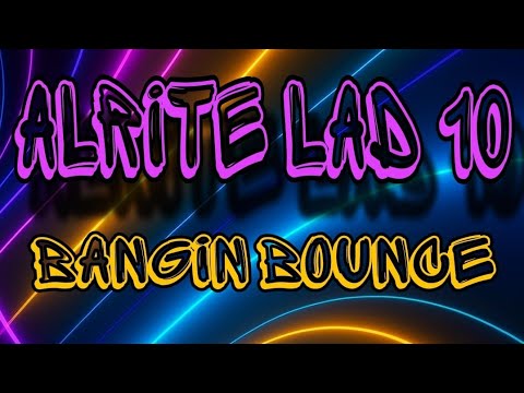 Alrite Lad 10 - Bangin Bounce (plus Jakka-b mini mix) #bounce #donk #ukbounce #hardcore 