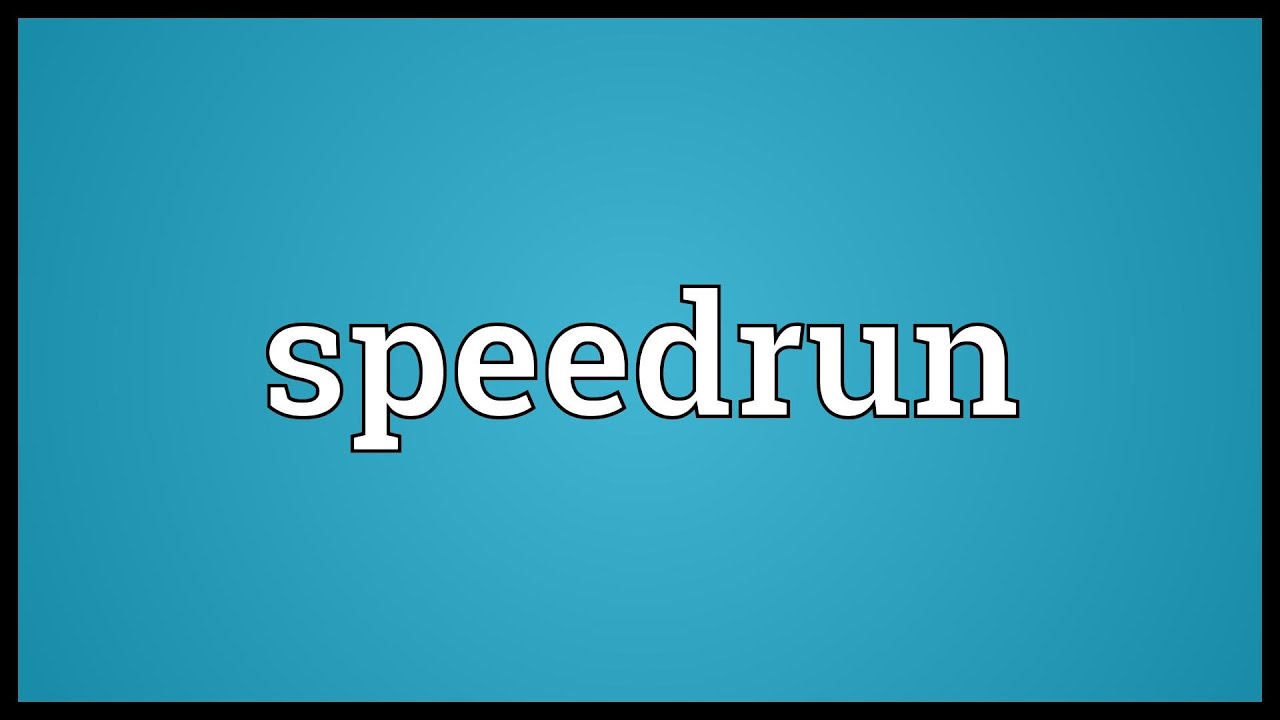 Speedrun Meaning