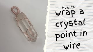 Wrap an undrilled Crystal point with wire