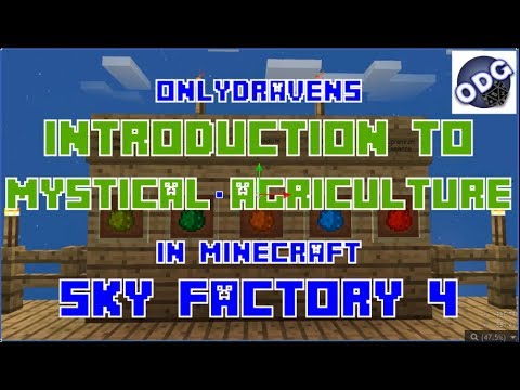 Minecraft - Sky Factory 4 - Introduction to Mystical Agriculture