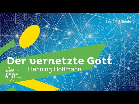 Der vernetzte Gott - Henning Hoffmann | Hoffnungsfest 2021 | FeG Nürnberg