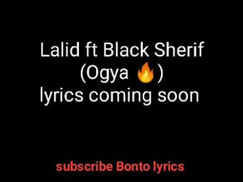 Lalid ft Black Sherif _ogya (official video lyrics)