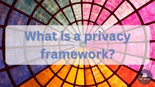 What is a privacy framework? - CIPM Certification