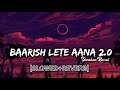 Baarish lete aana 2.0 [Reverb] - Darshan Raval | SoftPain Music