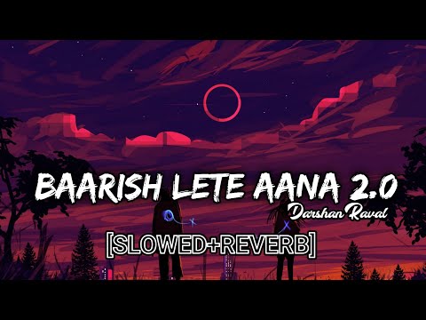 Baarish lete aana 2.0 [Reverb] - Darshan Raval | SoftPain Music