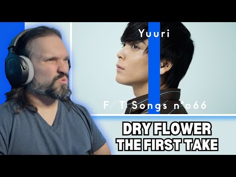 FIRST TIME Reacting To Yuuri – Dry Flower / THE FIRST TAKE [REACTION + LYRIC ANALYSIS]