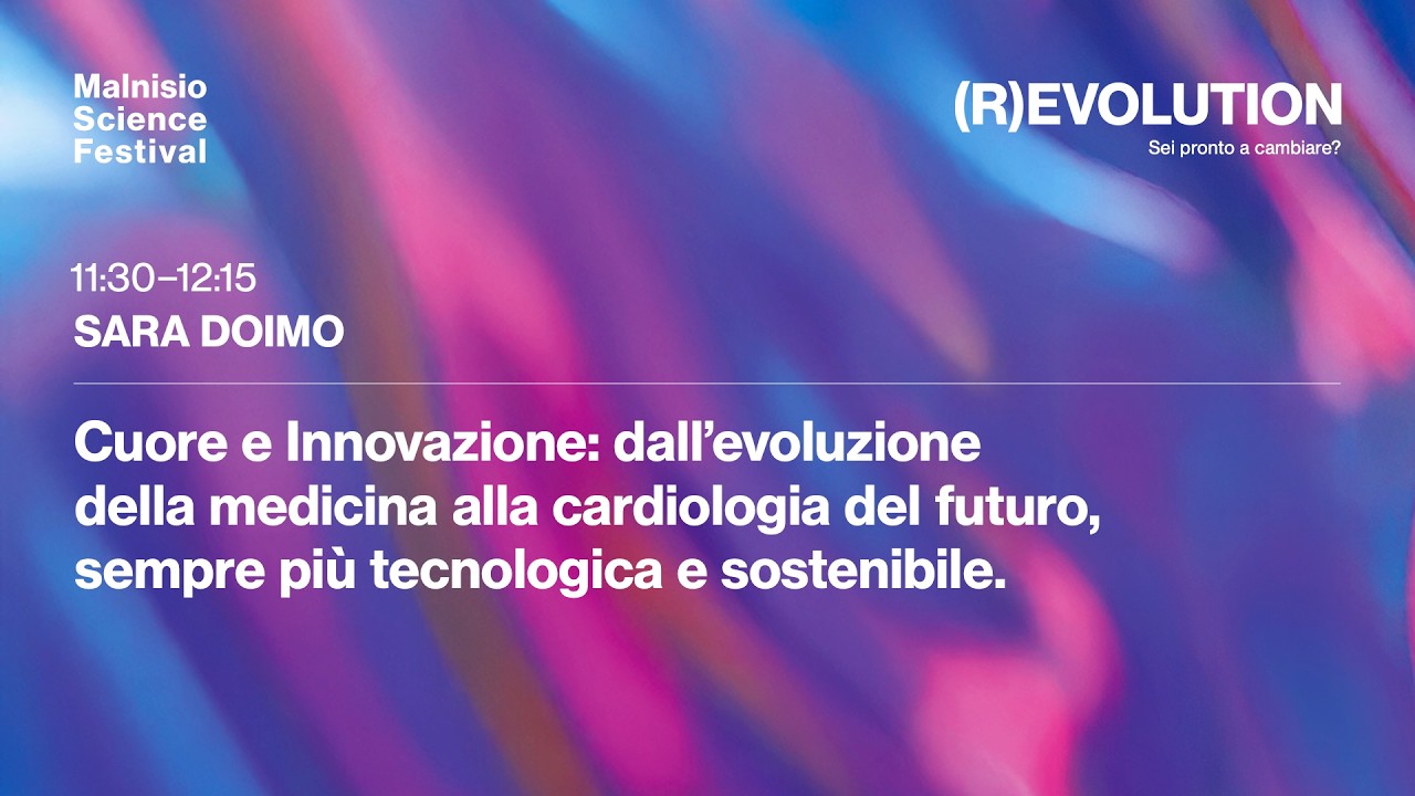Sara Doimo - Cuore e Innovazione: dall’evoluzione della medicina alla cardiologia del futuro