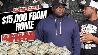 How To Make $15,000 From Home As A Print Shop