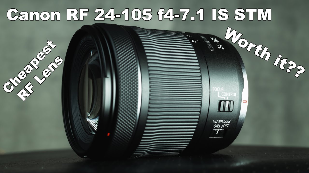 Cheapest Kit Lens for Canon Mirrorless RF Cameras: Canon RF 24-105 f4-7.1 IS STM Review