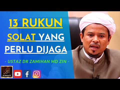 Ustaz Dr Zamihan Md Zin - 13 RUKUN SOLAT YANG PERLU DIJAGA