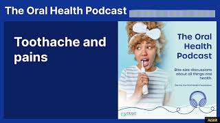 Toothache and pains | The Oral Health Podcast