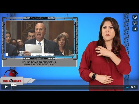 House Dems to subpoena ambassador Sondland (ASL - 10.8.19)