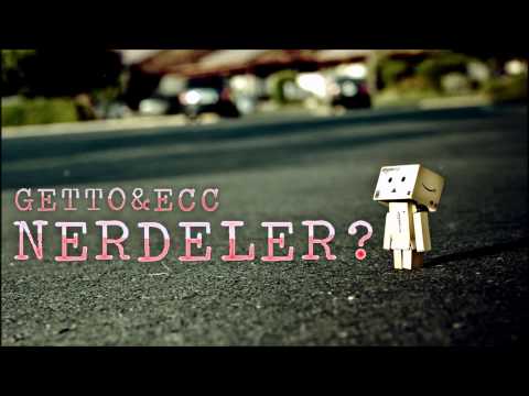GETTO & ECC - NERDELER?