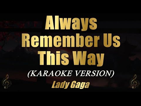 Lady Gaga - ALWAYS REMEMBER US THIS WAY (Karaoke)