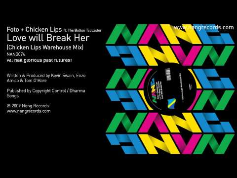Foto and Chicken Lips (ft The Bolton Tadcaster) - Love Will Break Her (Chicken Lips Warehouse Mix)