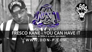 Fresco Kane - You Can Have it (Produced by DON P & Mike Kalombo)