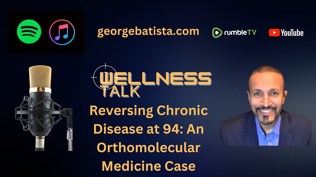 Reversing Chronic Disease at 94 An Orthomolecular Medicine Case Study